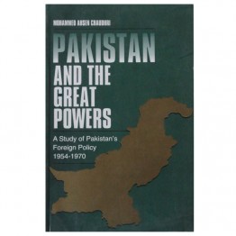 Pakistan and the Great Powers A Study of Pakistan's Foreign Policy 1954-1970